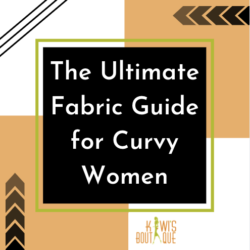 The Ultimate Fabric Guide for Curvy Women